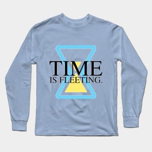 Time is fleeting Long Sleeve T-Shirt